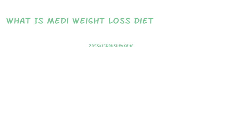 What Is Medi Weight Loss Diet