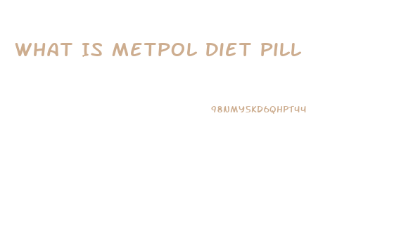 What Is Metpol Diet Pill