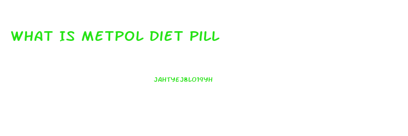 What Is Metpol Diet Pill