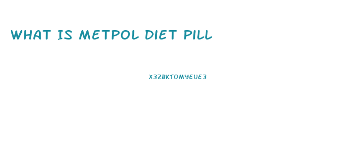 What Is Metpol Diet Pill
