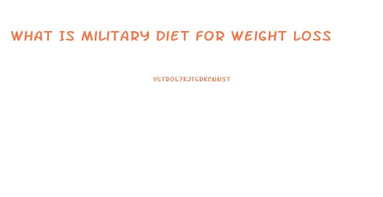 What Is Military Diet For Weight Loss