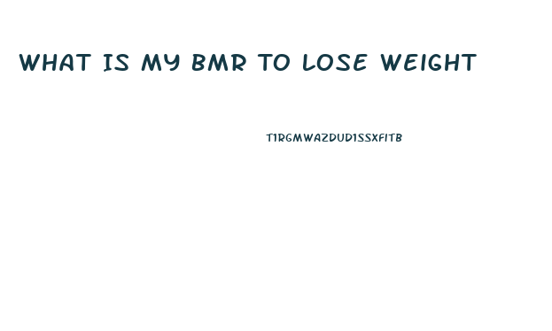 What Is My Bmr To Lose Weight