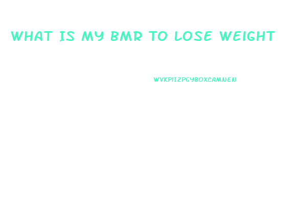 What Is My Bmr To Lose Weight