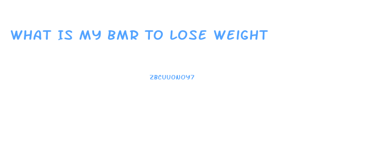 What Is My Bmr To Lose Weight