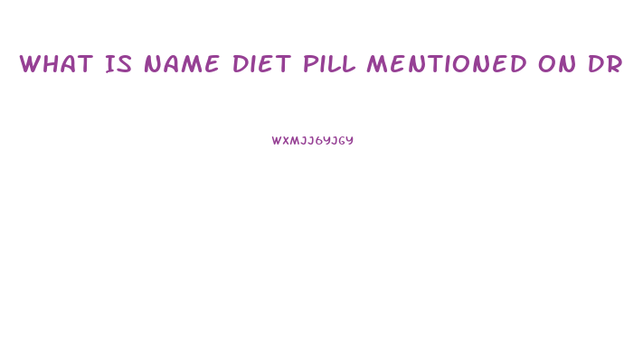 What Is Name Diet Pill Mentioned On Dr Oz