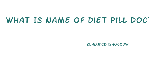 What Is Name Of Diet Pill Doctors Pre