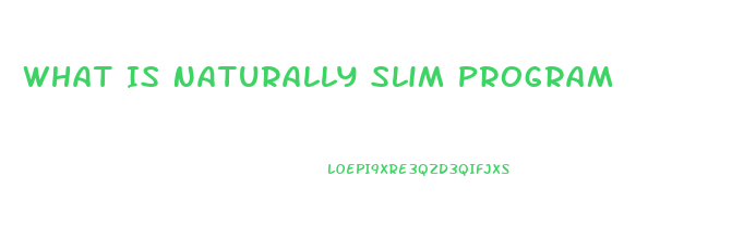 What Is Naturally Slim Program
