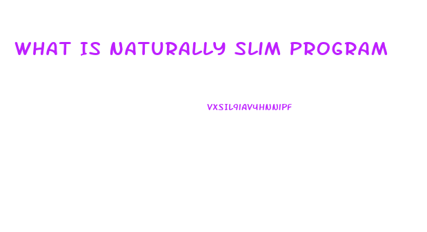 What Is Naturally Slim Program