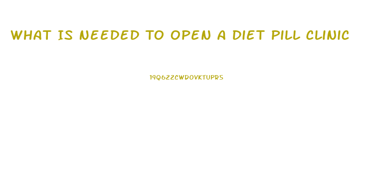 What Is Needed To Open A Diet Pill Clinic