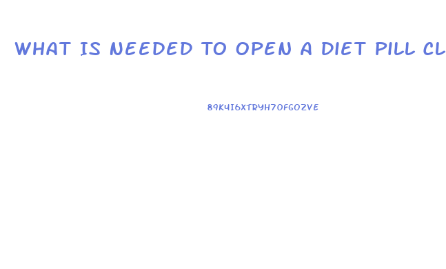 What Is Needed To Open A Diet Pill Clinic