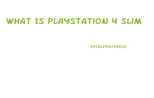 What Is Playstation 4 Slim