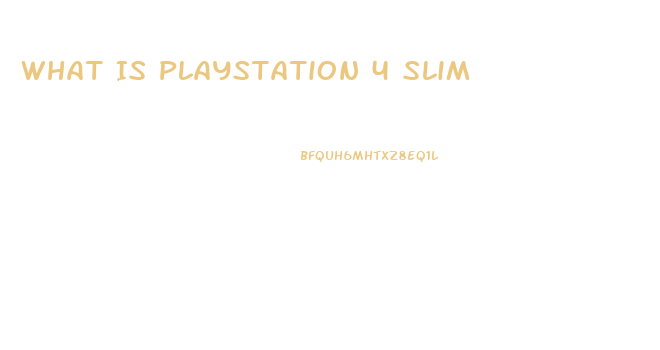 What Is Playstation 4 Slim