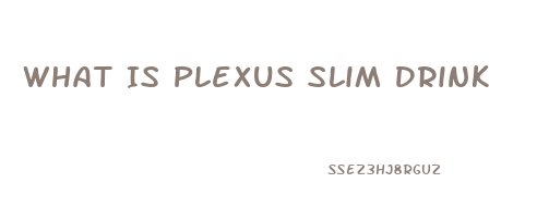 What Is Plexus Slim Drink