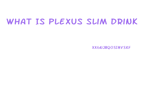What Is Plexus Slim Drink