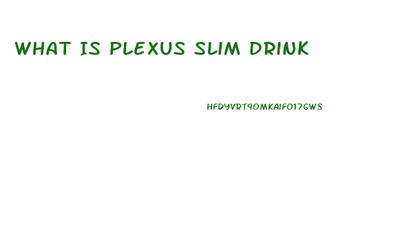 What Is Plexus Slim Drink