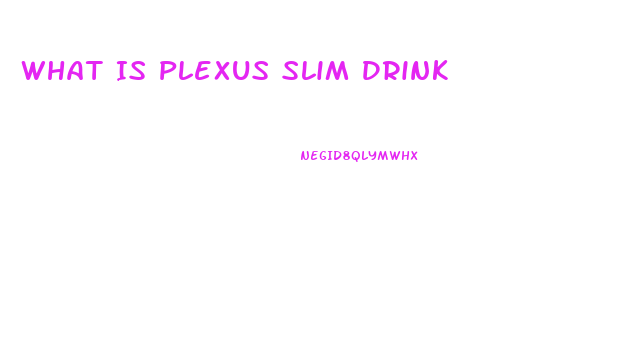 What Is Plexus Slim Drink