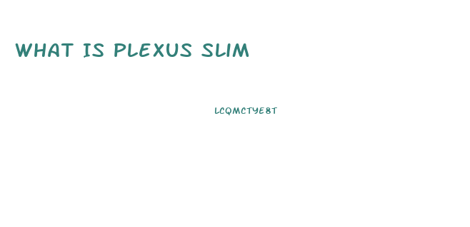 What Is Plexus Slim