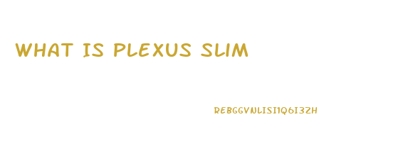 What Is Plexus Slim