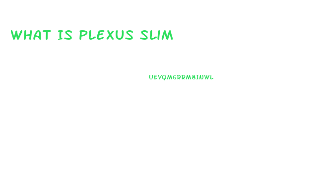 What Is Plexus Slim