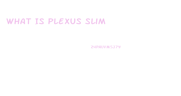 What Is Plexus Slim