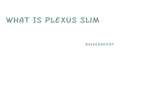 What Is Plexus Slim