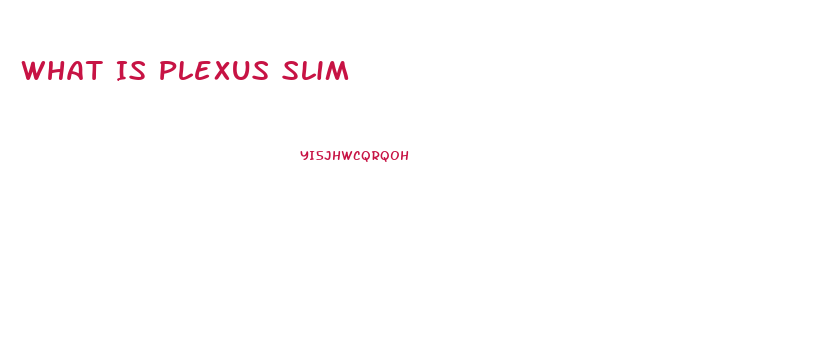 What Is Plexus Slim