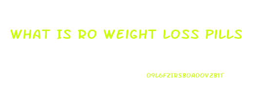 What Is Ro Weight Loss Pills