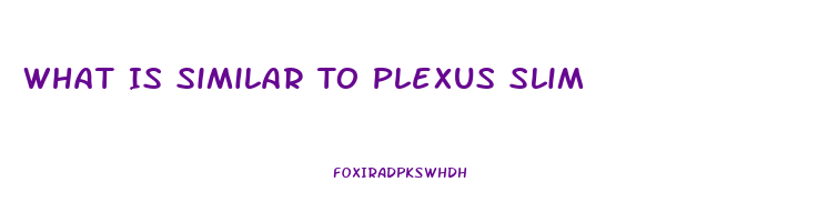 What Is Similar To Plexus Slim