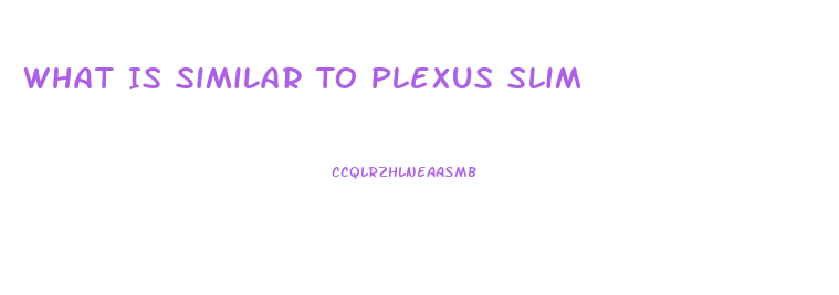 What Is Similar To Plexus Slim