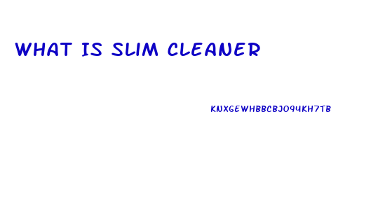 What Is Slim Cleaner