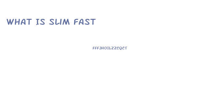 What Is Slim Fast