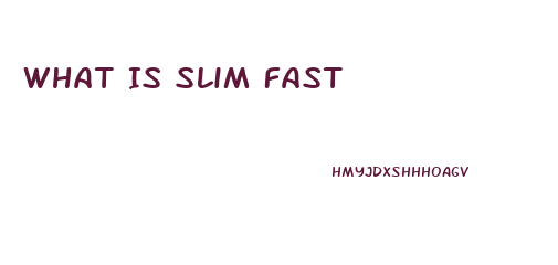 What Is Slim Fast