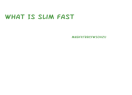 What Is Slim Fast