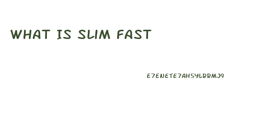 What Is Slim Fast