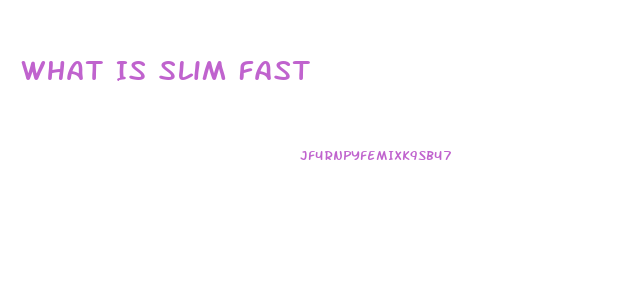 What Is Slim Fast