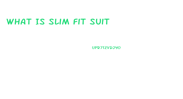 What Is Slim Fit Suit