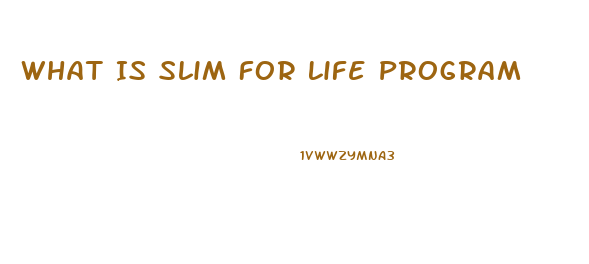 What Is Slim For Life Program