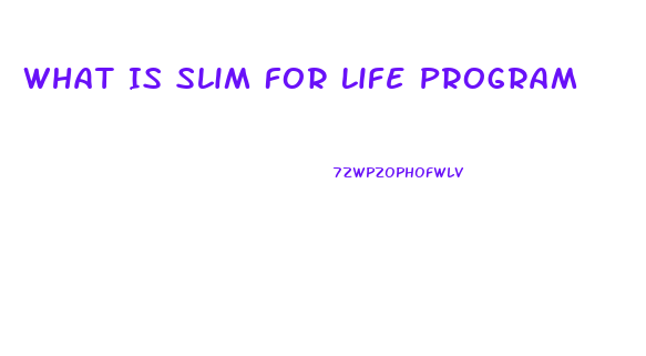 What Is Slim For Life Program