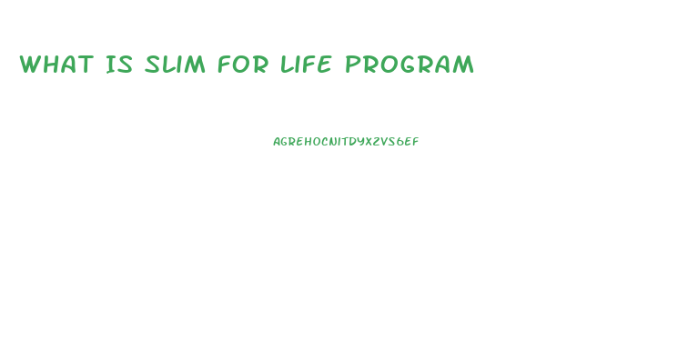 What Is Slim For Life Program