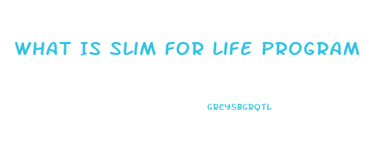 What Is Slim For Life Program