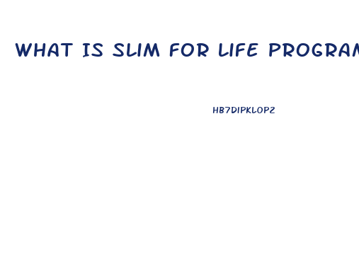 What Is Slim For Life Program