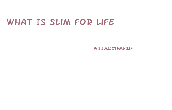 What Is Slim For Life