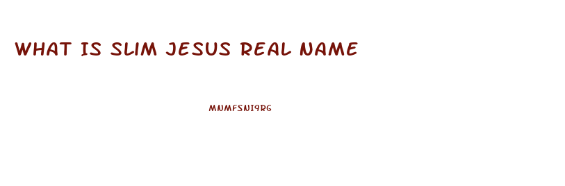 What Is Slim Jesus Real Name