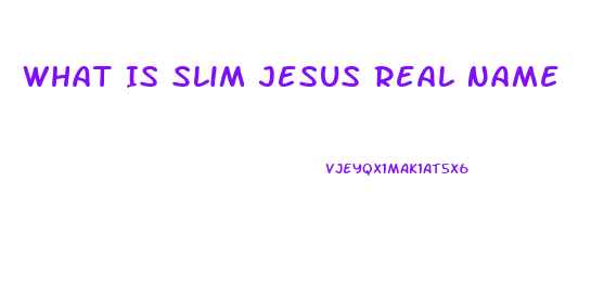 What Is Slim Jesus Real Name