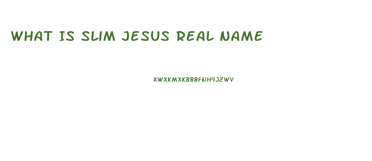 What Is Slim Jesus Real Name