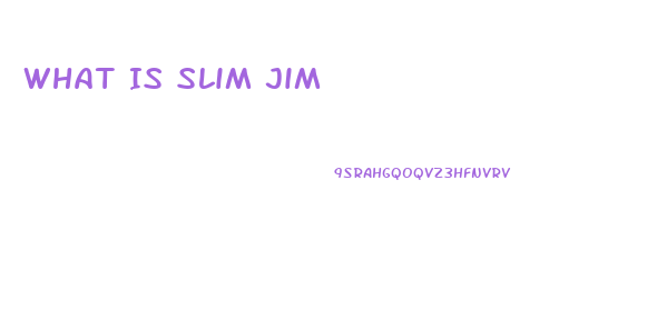 What Is Slim Jim