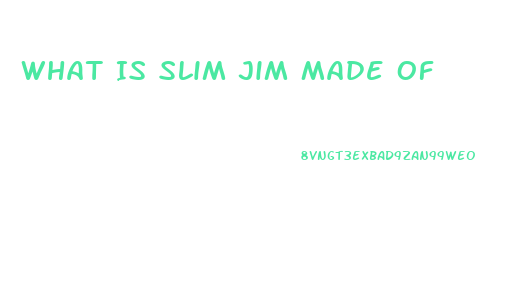 What Is Slim Jim Made Of