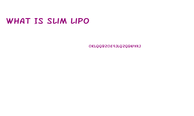 What Is Slim Lipo