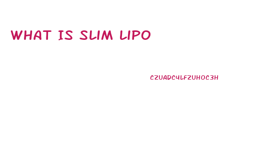 What Is Slim Lipo