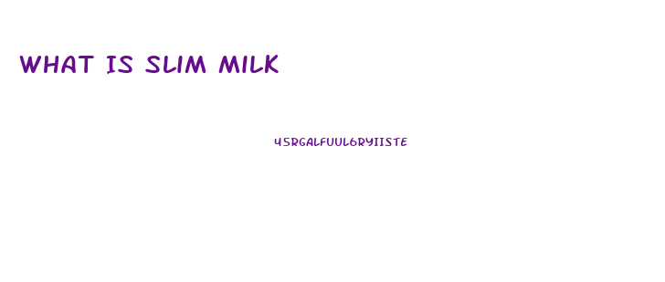 What Is Slim Milk